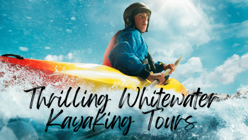 Thrilling Whitewater Kayaking Tours: Unforgettable Adventure Awaits